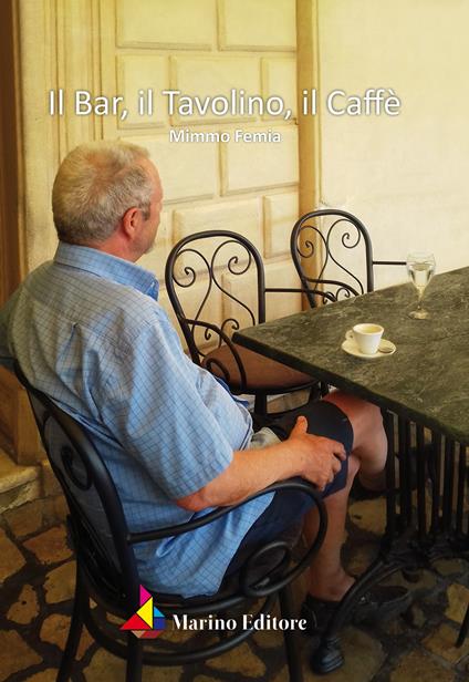 Il bar, il tavolino, il caffè - Mimmo Femia - copertina