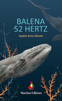 Balena 52 Hertz - Sophie Erica Silicato - Libro - Marino - | IBS