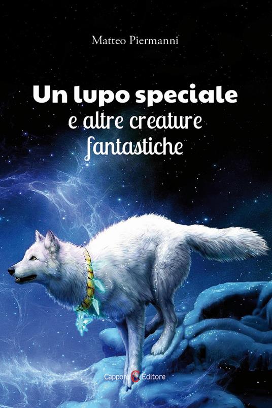 Un lupo speciale e altre creature fantastiche - Matteo Piermanni - copertina