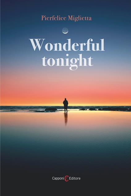 Wonderful tonight. Ediz. italiana - Pierfelice Miglietta - copertina