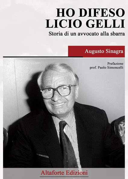 Ho difeso Licio Gelli. Storia di un avvocato alla sbarra - Augusto Sinagra - copertina