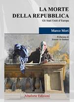 La morte della Repubblica. Gli Stati Uniti d'Europa