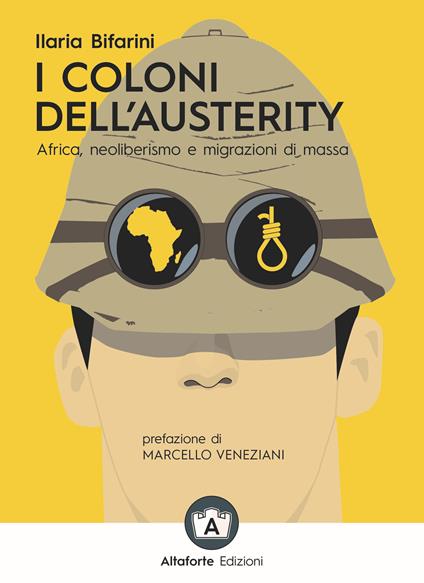 I coloni dell'austerity. Africa, neoliberismo e migrazioni di massa. Ediz. ampliata - Ilaria Bifarini - copertina