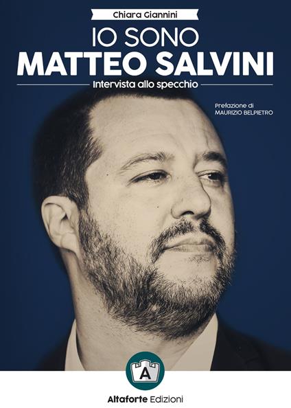 Io sono Matteo Salvini. Intervista allo specchio - Chiara Giannini - copertina