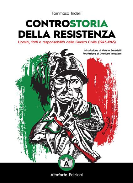 Controstoria della Resistenza. Uomini, fatti e responsabilità della Guerra Civile (1943-1945) - Tommaso Indelli - copertina