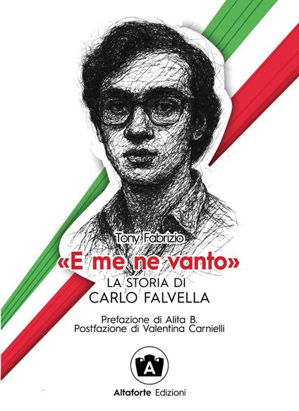 «E me ne vanto». La storia di Carlo Falvella - Tony Fabrizio - copertina