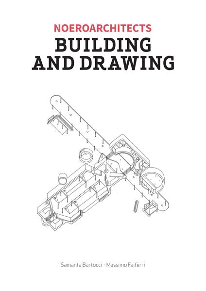 Building and drawing. Noeroarchitects. Ediz. illustrata - Massimo Faiferri,Samanta Bartocci - copertina