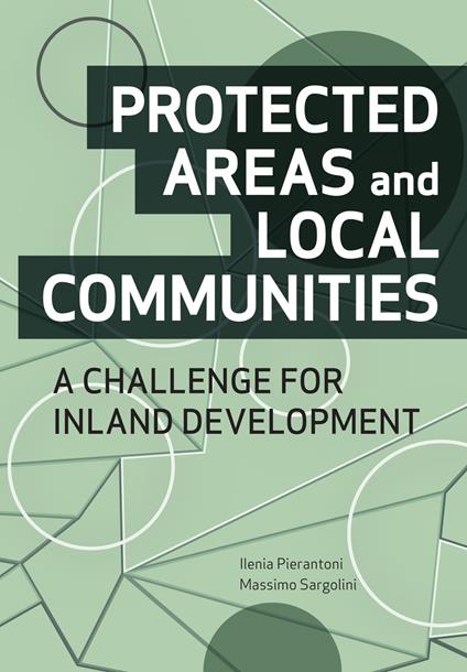 Protected areas and local communities. A challenge for inland development - Ilenia Pierantoni,Massimo Sargolini - copertina