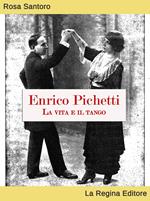 Enrico Pichetti. La vita e il tango