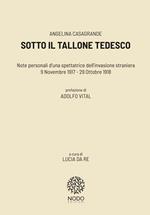 Sotto il tallone tedesco. Note personali d'una spettatrice dell'invasione straniera (9 novembre 1917-29 ottobre 1918)