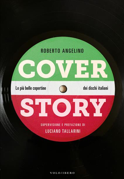 Cover story. Le più belle copertine dei dischi italiani - Roberto Angelino - copertina
