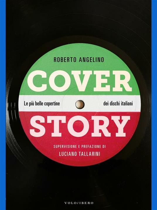 Cover story. Le più belle copertine dei dischi italiani - Roberto Angelino - ebook