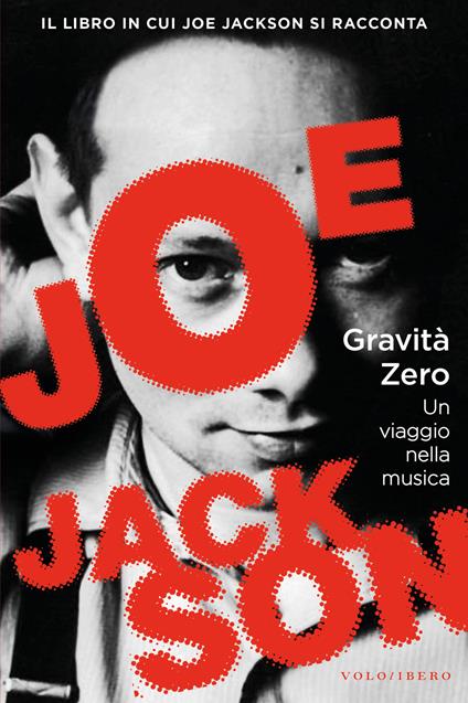 Gravità zero. Un viaggio nella musica - Joe Jackson,Claudio Fucci,Fabrizio Forno - ebook