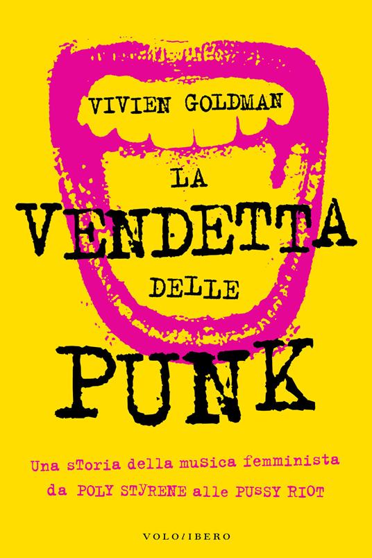 La vendetta delle punk. Una storia della musica femminista da Poly Styrene alle Pussy Riot - Vivien Goldman - copertina