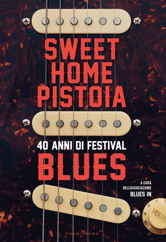 Sweet Home Pistoia. 40 anni di festival blues - copertina