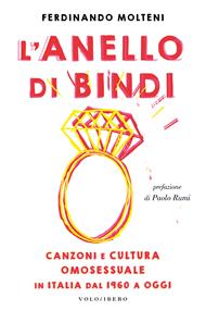 L' anello di Bindi. Canzoni e cultura omosessuale in Italia dal 1960 a oggi
