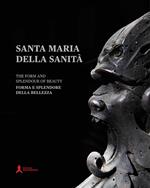Santa Maria della Sanità. Forma e splendore della bellezza-The form and splendour of beauty. Ediz. illustrata