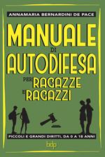 Manuale di autodifesa per ragazze e ragazzi. Piccoli e grandi diritti, da 0 a 18 anni