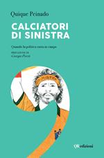 Calciatori di sinistra. Quando la politica entra in campo