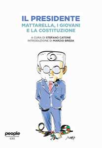 Il presidente. Mattarella, i giovani e la Costituzione