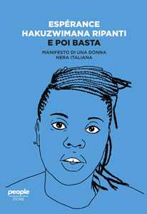 E poi basta. Manifesto di una donna nera italiana