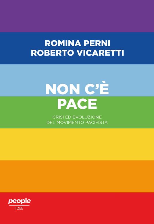 Non c'è pace. Crisi ed evoluzione del movimento pacifista - Romina Perni,Roberto Vicaretti - copertina