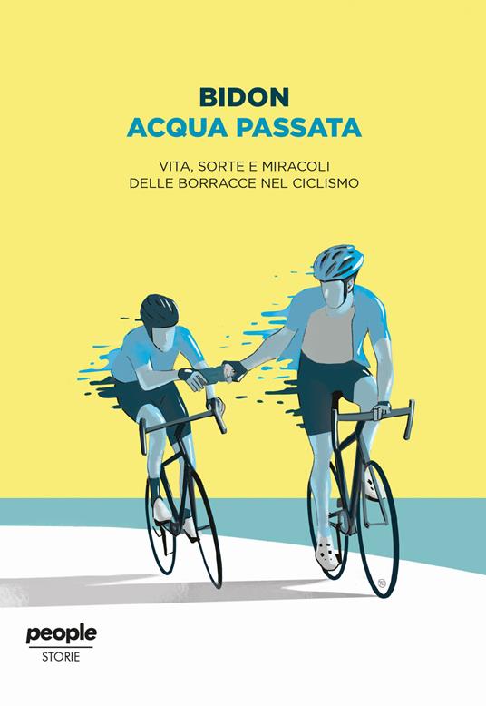 Acqua passata. Vita, sorte e miracoli delle borracce nel ciclismo - Bidon. Ciclismo allo stato liquido - ebook