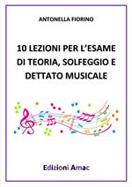 10 lezioni per l'esame di teoria, solfeggio e dettato musicale