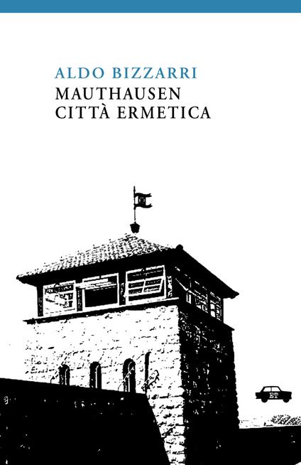 Mauthausen città ermetica - Aldo Bizzarri - copertina