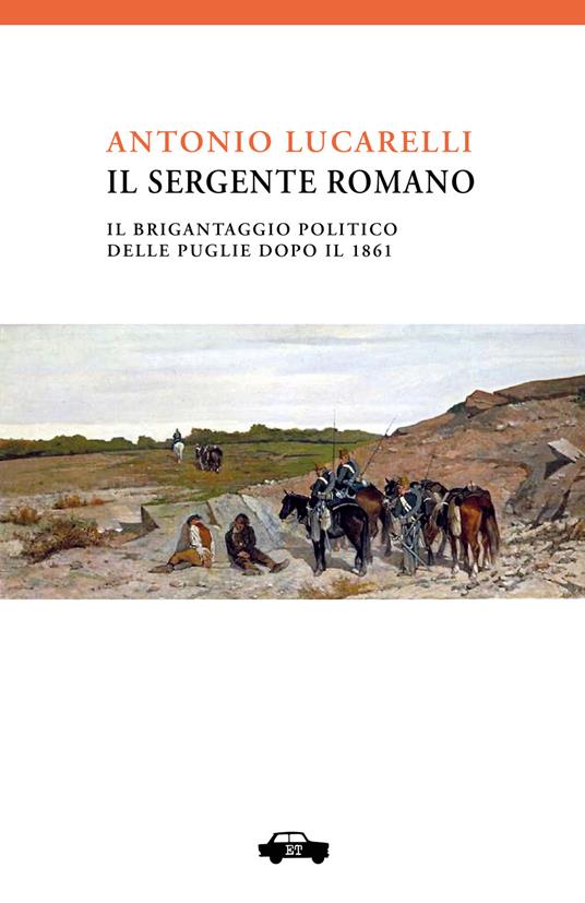 Il sergente Romano. Il brigantaggio politico delle Puglie dopo il 1861 - Antonio Lucarelli - ebook