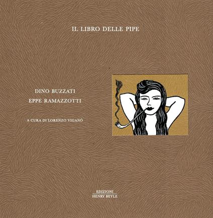 Il libro delle pipe - Dino Buzzati,Eppe Ramazzotti - copertina