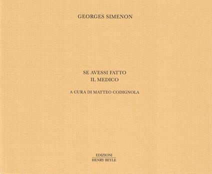 Se avessi fatto il medico. Ediz. limitata - Georges Simenon - copertina