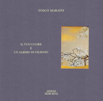 Il tuo cuore è un albero di ciliegio - Fosco Maraini - copertina