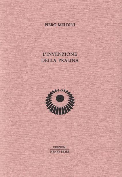 L'invenzione della pralina - Piero Meldini - copertina