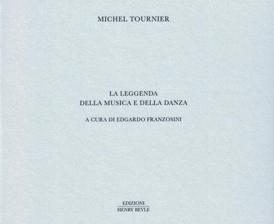 La leggenda della musica e della danza - Michel Tournier - copertina