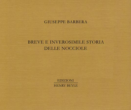 Breve e inverosimile storia delle nocciole - Giuseppe Barbera - copertina