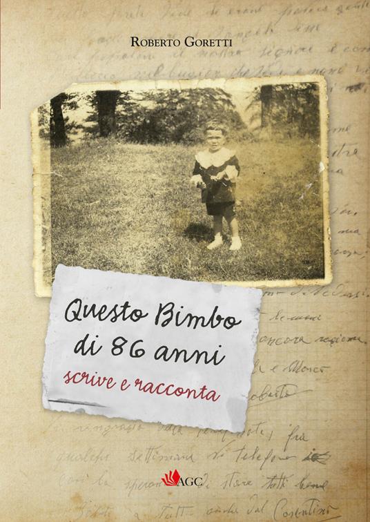 Questo bimbo di 86 anni scrive e racconta - Roberto Goretti - copertina
