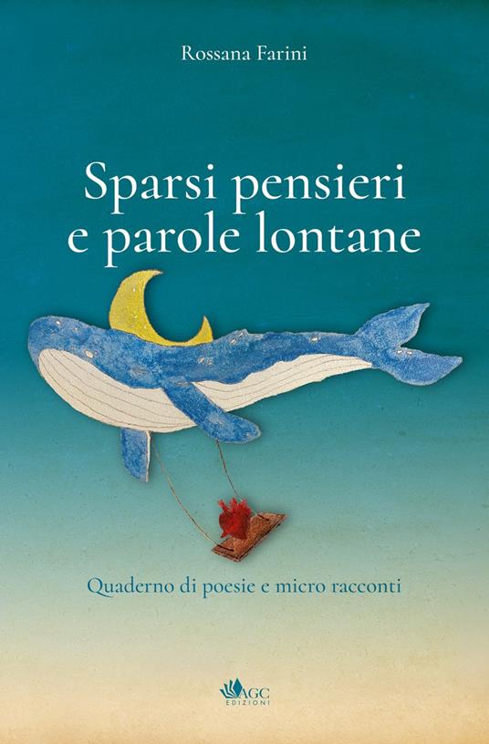 Sparsi pensieri e parole lontane. Quaderno di poesie e micro racconti - Rossana Farini - copertina