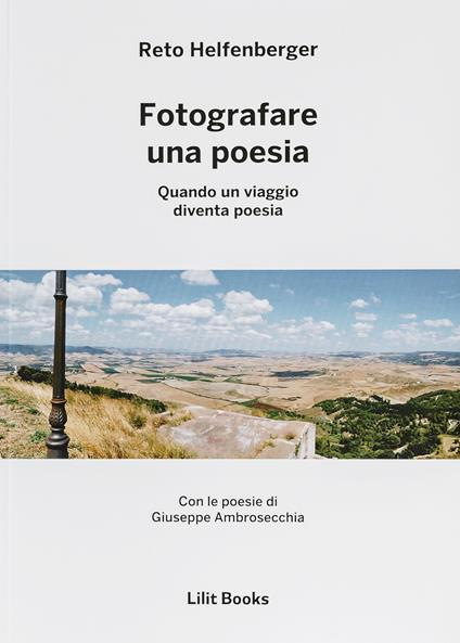 Fotografare una poesia. Quando un viaggio diventa poesia - Reto Helfenberger - copertina