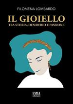 Il gioiello. Tra storia, desiderio e passione