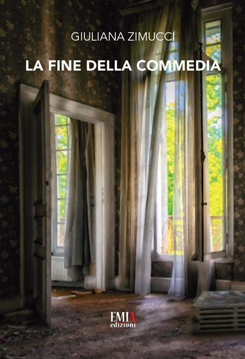 La fine della commedia - Giuliana Zimucci - copertina