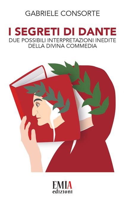 I segreti di Dante. Due possibili interpretazioni inedite della Divina Commedia - Gabriele Consorte - copertina