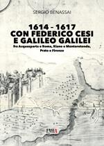 1614-1617 con Federico Cesi e Galileo Galilei. Fra Acquasparta e Roma, Riano e Monterotondo, Prato e Firenze