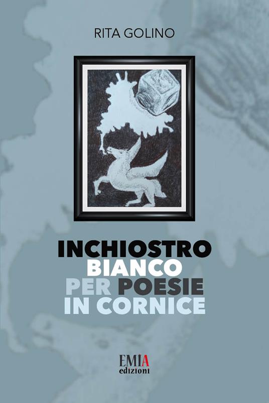 Inchiostro bianco per poesie in cornice. Ediz. integrale - Rita Golino - copertina