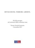 Rivoluzione. Terrore. Libertà. Atti del convegno nel centenario della rivoluzione russa (Verona, 3 novembre 2017)