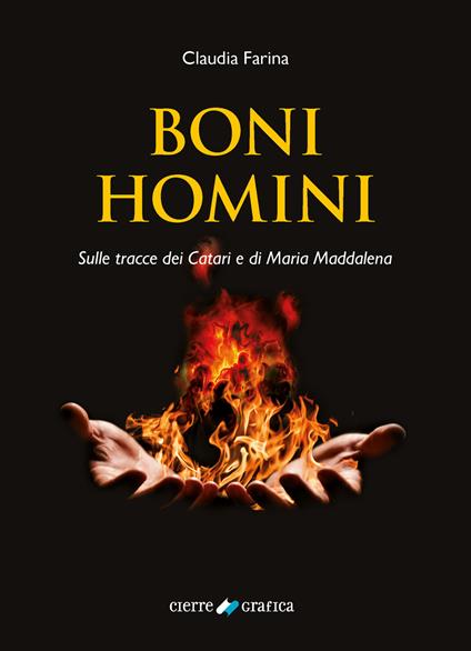 Boni Homini. Sulle tracce dei Catari e di Maria Maddalena - Claudia Farina - copertina