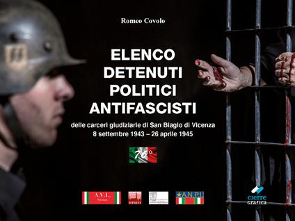 Elenco detenuti politici antifascisti delle carceri giudiziarie di San Biagio di Vicenza (8 settembre 1943-26 aprile 1945) - Romeo Covolo - copertina