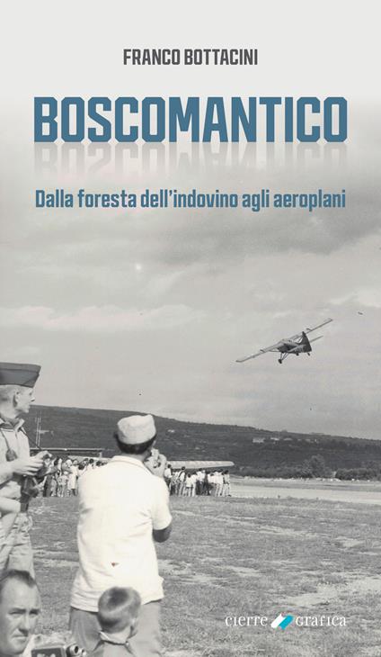 Boscomantico. Dalla foresta dell’indovino agli aeroplani - Franco Bottacini - copertina