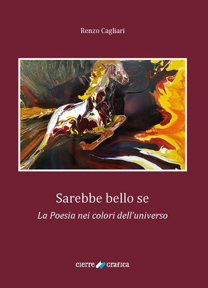 Sarebbe bello se. La poesia nei colori dell'universo - Renzo Cagliari - copertina