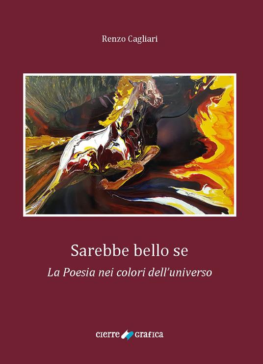 Sarebbe bello se. La poesia nei colori dell'universo - Renzo Cagliari - copertina